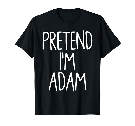 Pretend I'm Adam Matching Lazy Easy Halloween Costume T-Shirt
