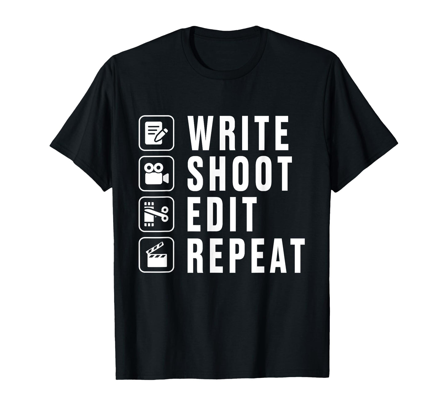 Write Shoot Edit Repeat Filmmaker Movie Director Filmmaking T-Shirt