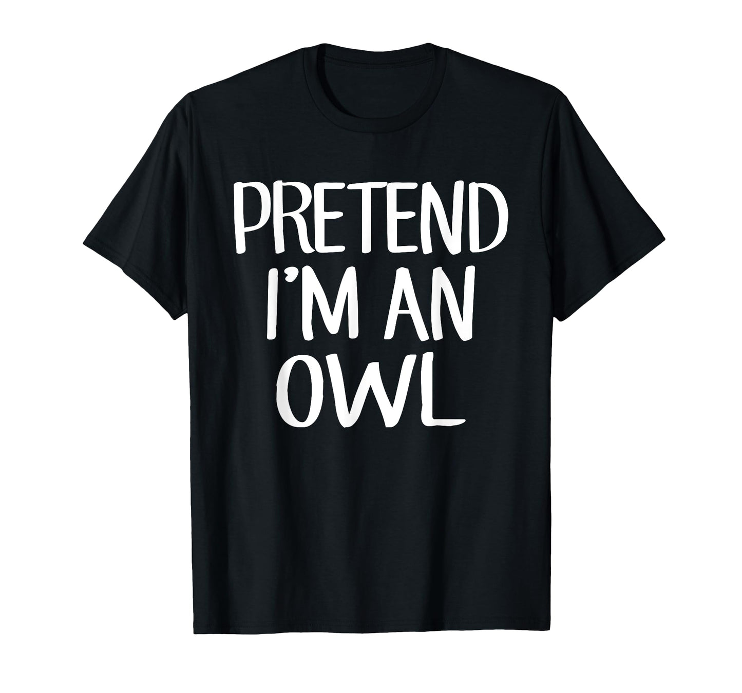 Pretend I'm An Owl Costume Family Lazy Easy Halloween T-Shirt