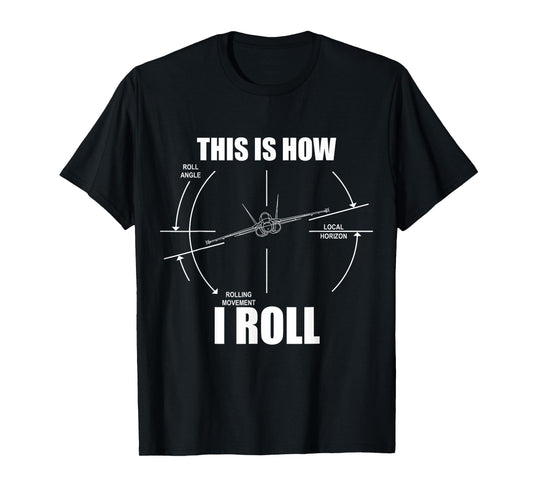 This Is How I Roll F18 Hornet Roll Gauge Indicator Aviator T-Shirt