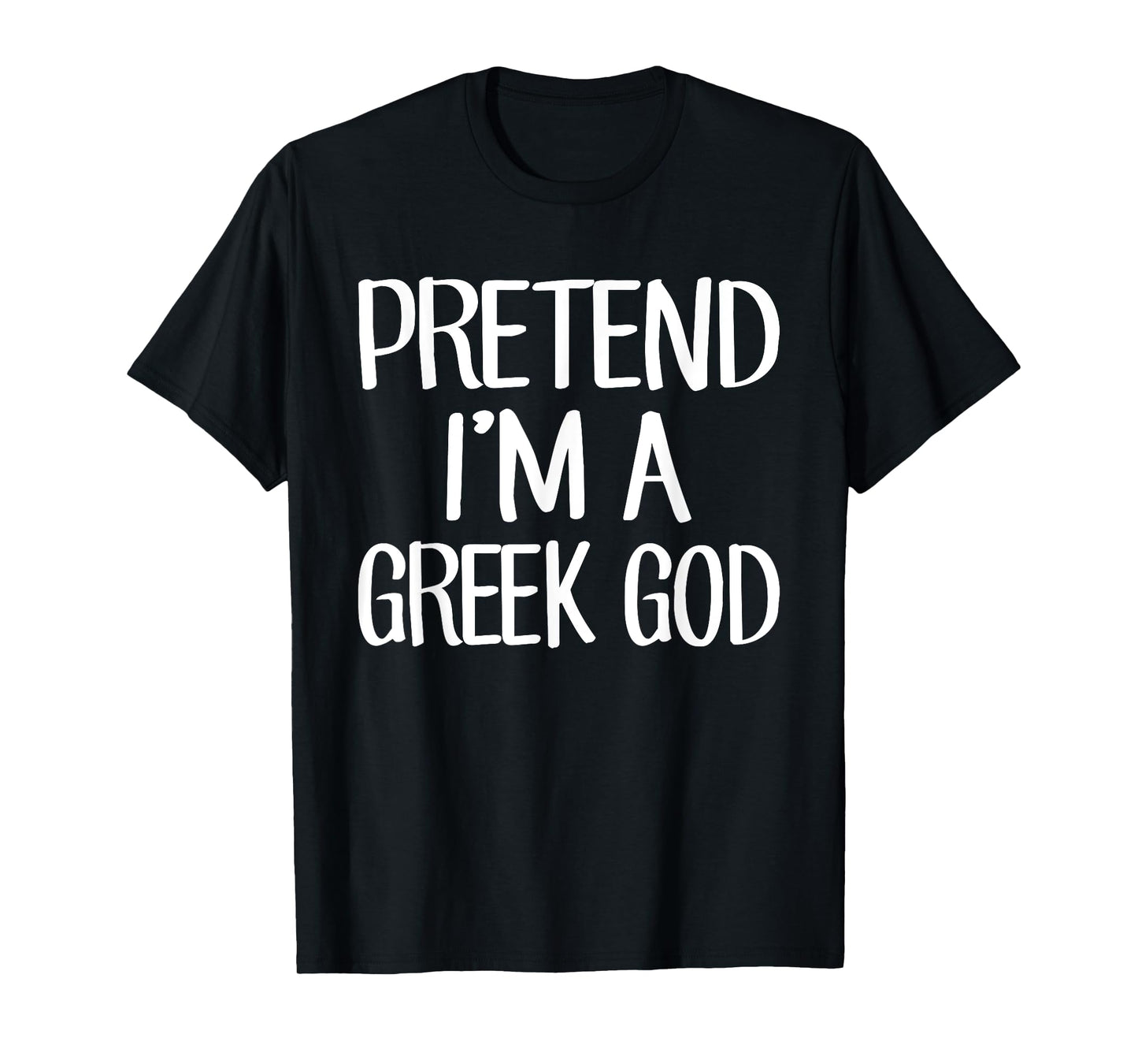 Pretend I'm A Greek God Costume Family Lazy Easy Halloween T-Shirt