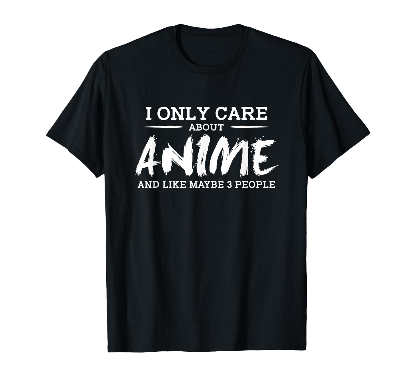 I Only Care About Anime And Like Maybe 3 People T-Shirt