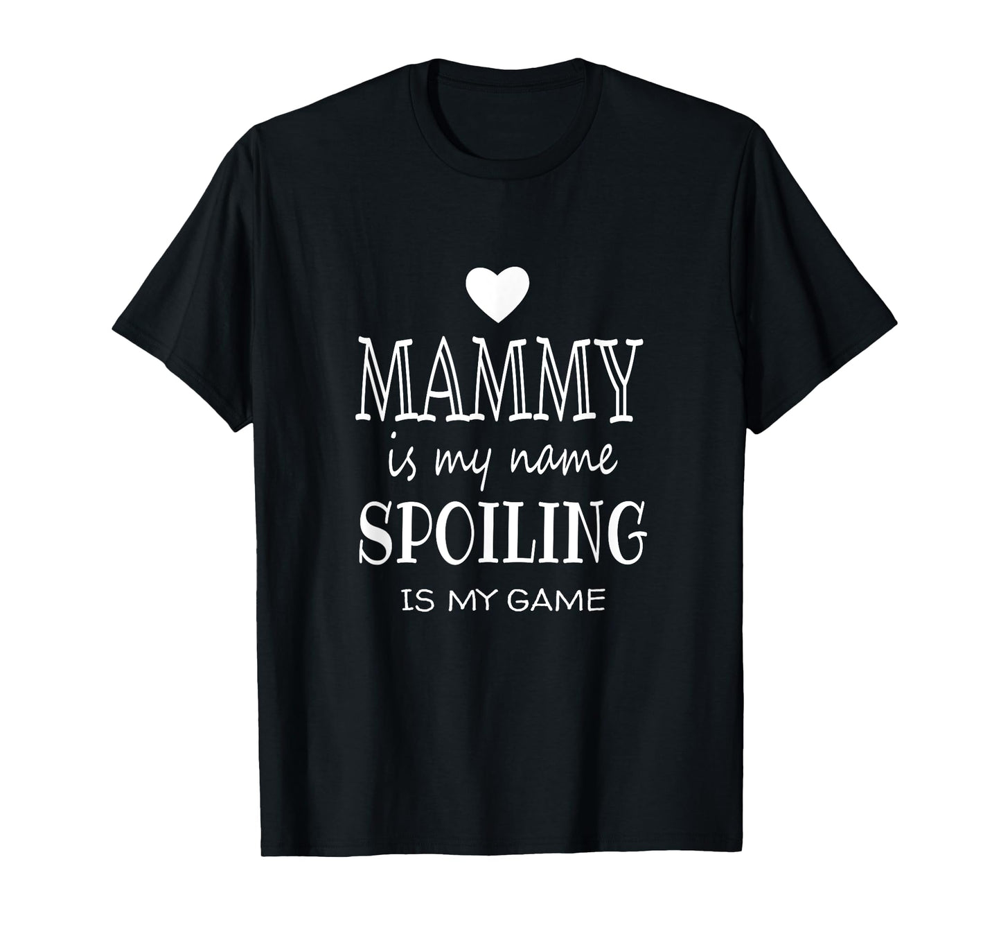 Mammy Is My Name Funny Mammy graphic Gifts for Mammy Grandma T-Shirt