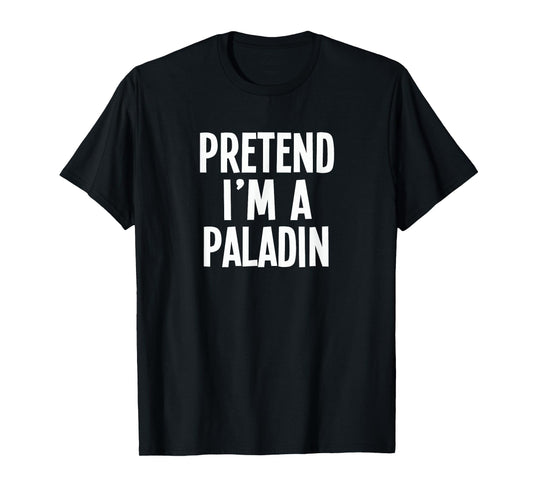 Lazy RPG Costume Shirt - Pretend I'm A Paladin