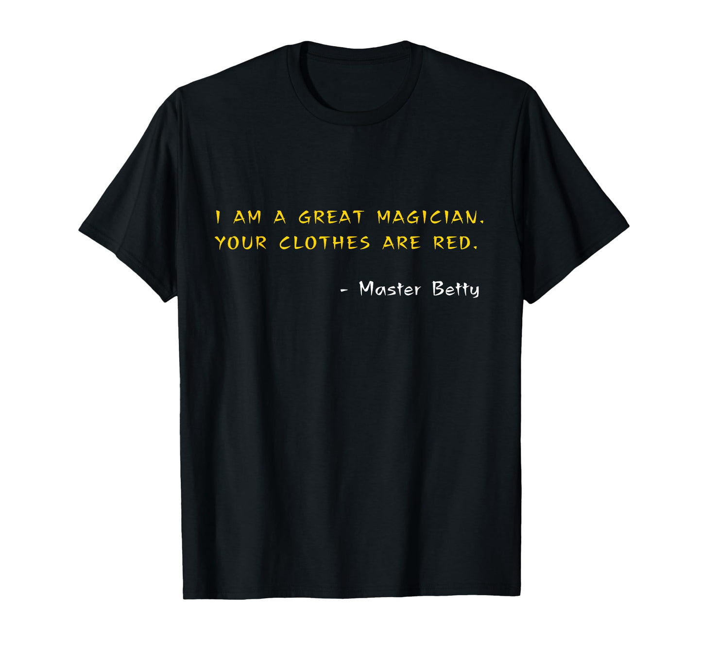 Funny Kung Pow Movie Quotes - Great Magician Clothes Are Red T-Shirt