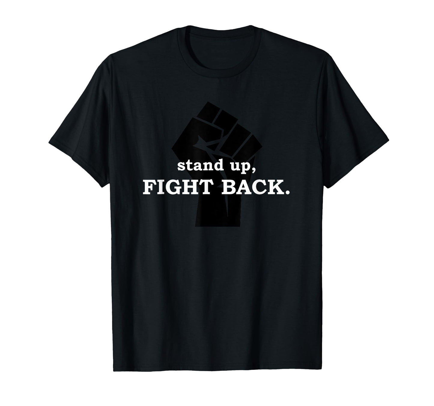 Stand up, Fight Back | Activist, Civil Rights, Protest T-Shirt