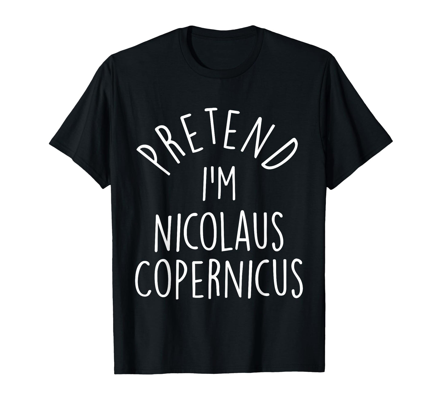 Pretend I'm Nicolaus Copernicus Easy Halloween Costume T-Shirt