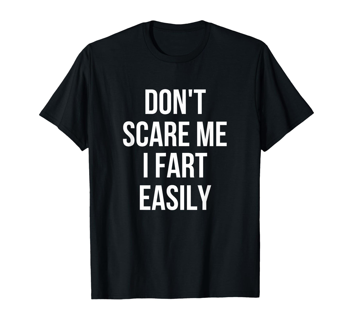 Don't Scare Me I Fart Easily Halloween T-Shirt T-Shirt