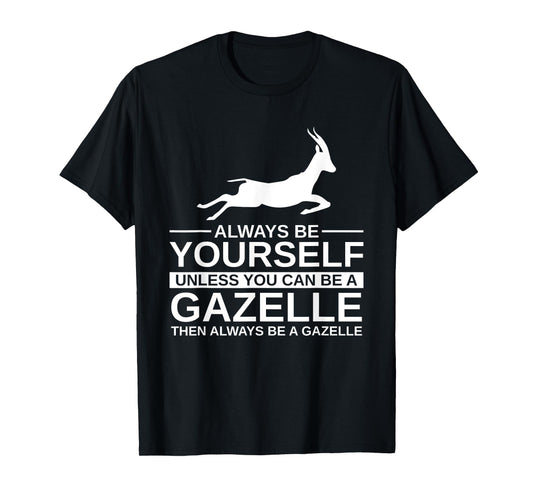 Always Be Yourself Gazelle Gift For Men Women Antelope Buck T-Shirt