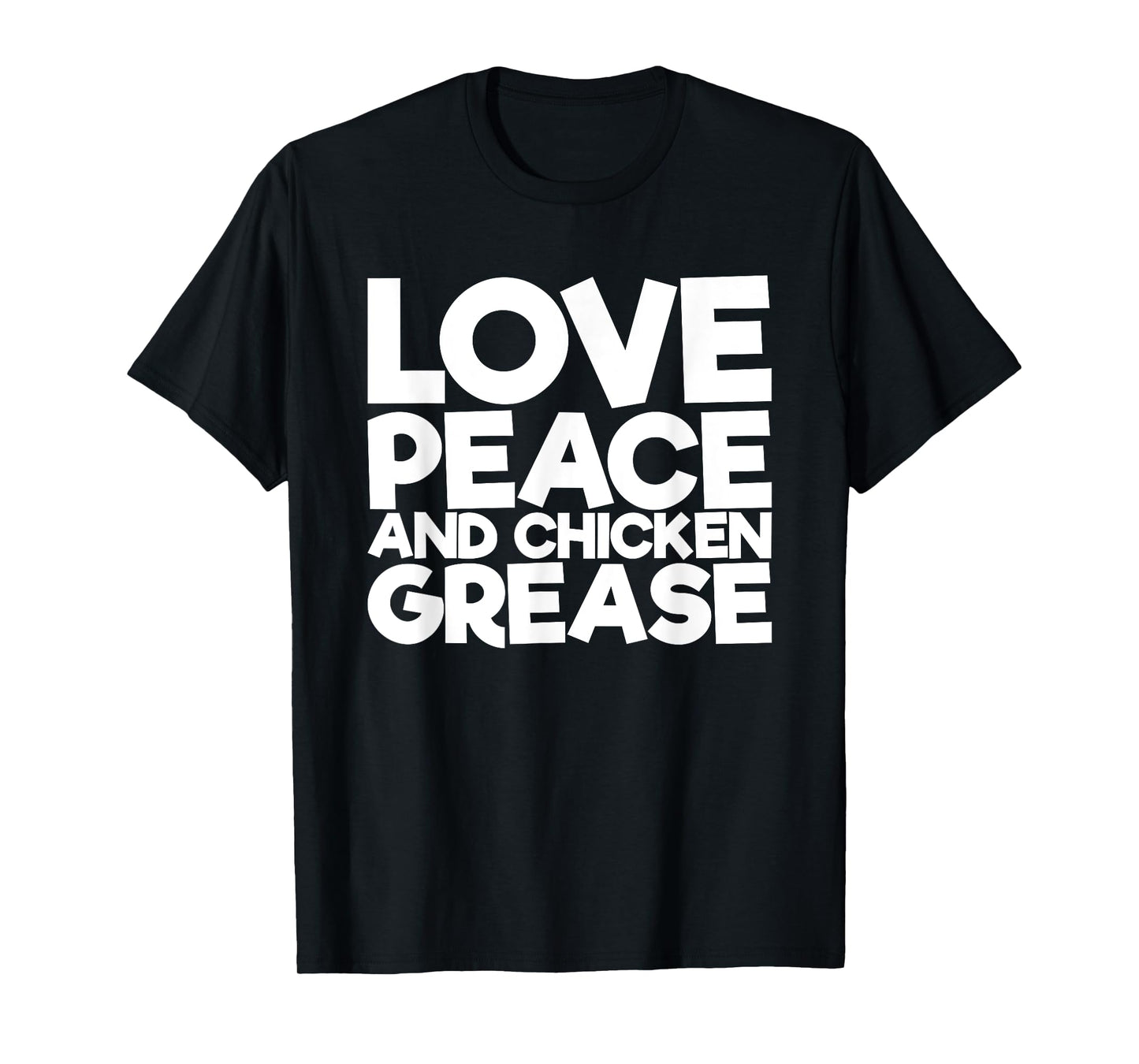 Love Peace and Chicken Fat T-Shirt
