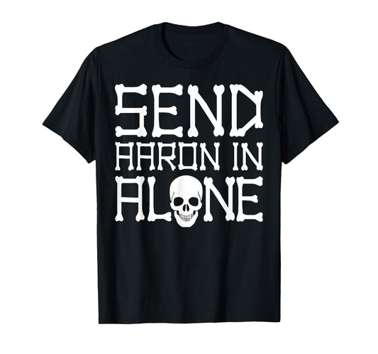 Ghost Hunting Send Aaron in Alone Halloween Men Women Kids T-Shirt