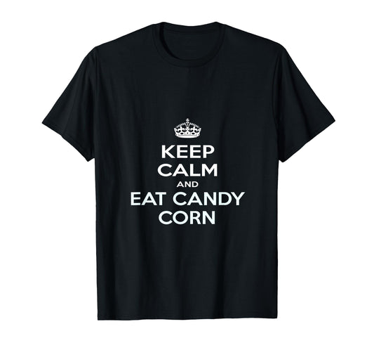 Keep Calm and Eat Candy Corn T-shirt