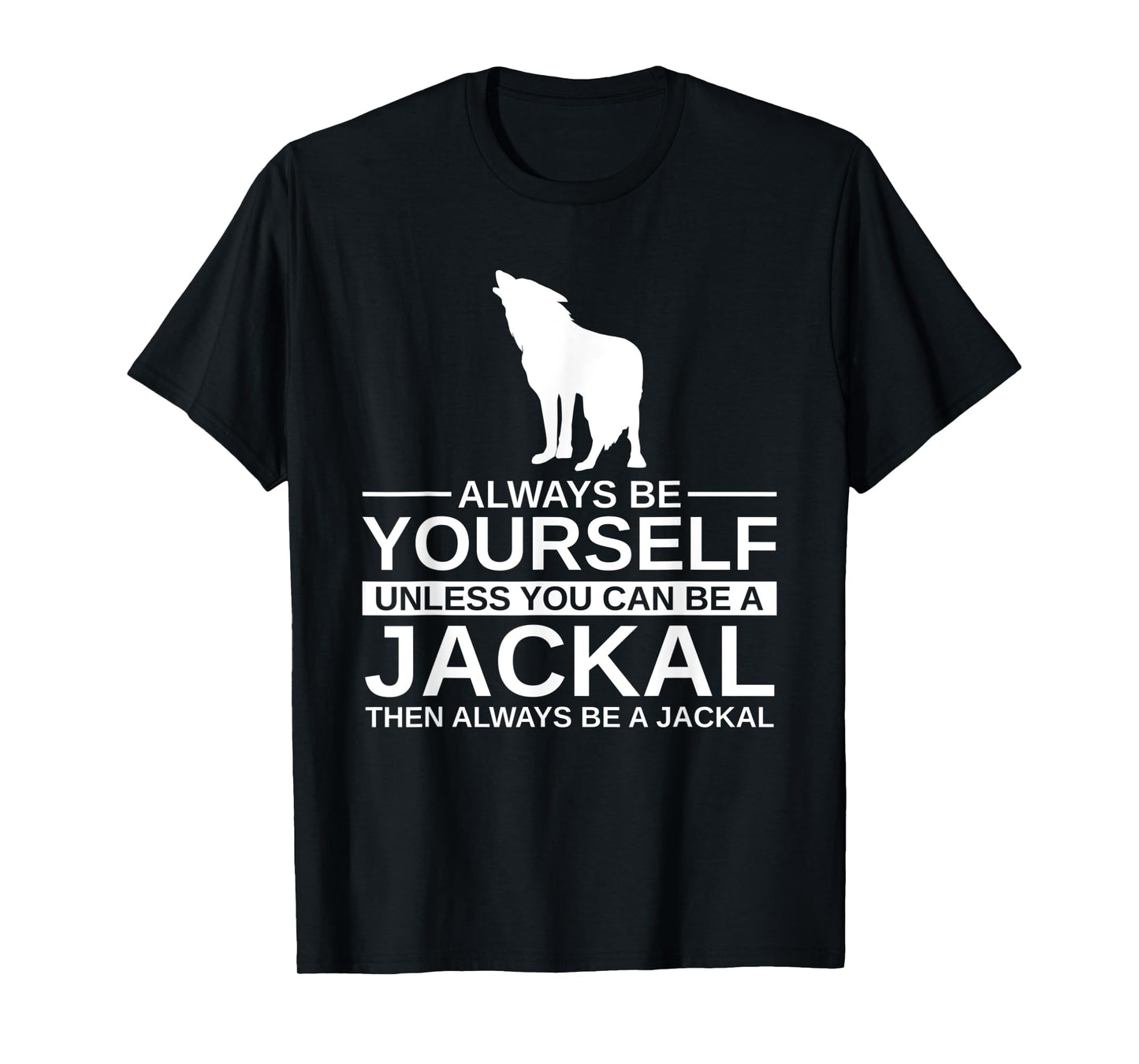 Always Be Yourself Jackal Gift For Men Women Coyote Wolf T-Shirt