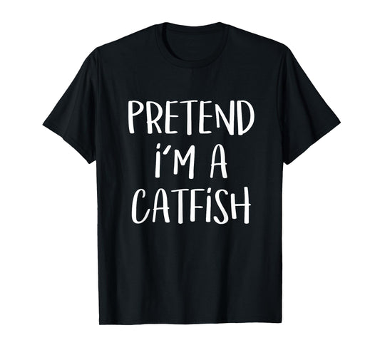 Pretend I'm A Catfish Costume Funny Fish Halloween Party T-Shirt