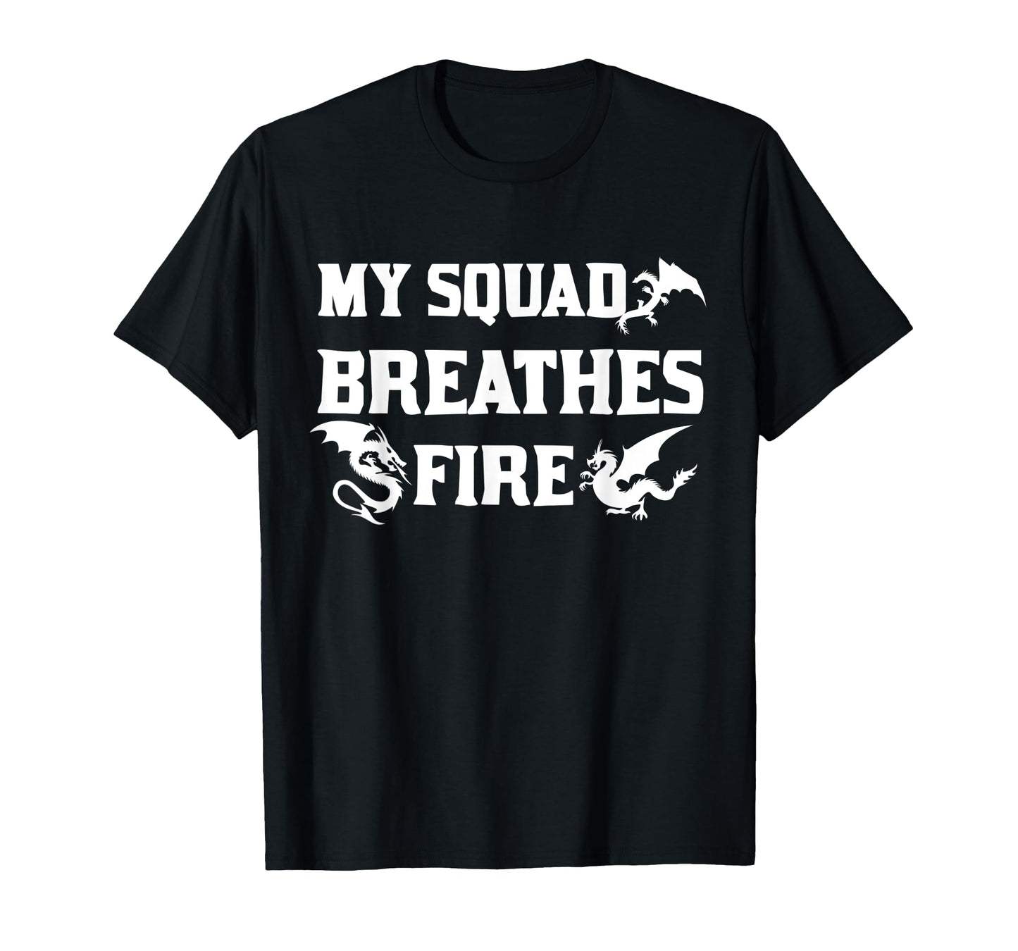 My Squad Breathes Fire Dragon Fantasy Unique T-Shirt T-Shirt