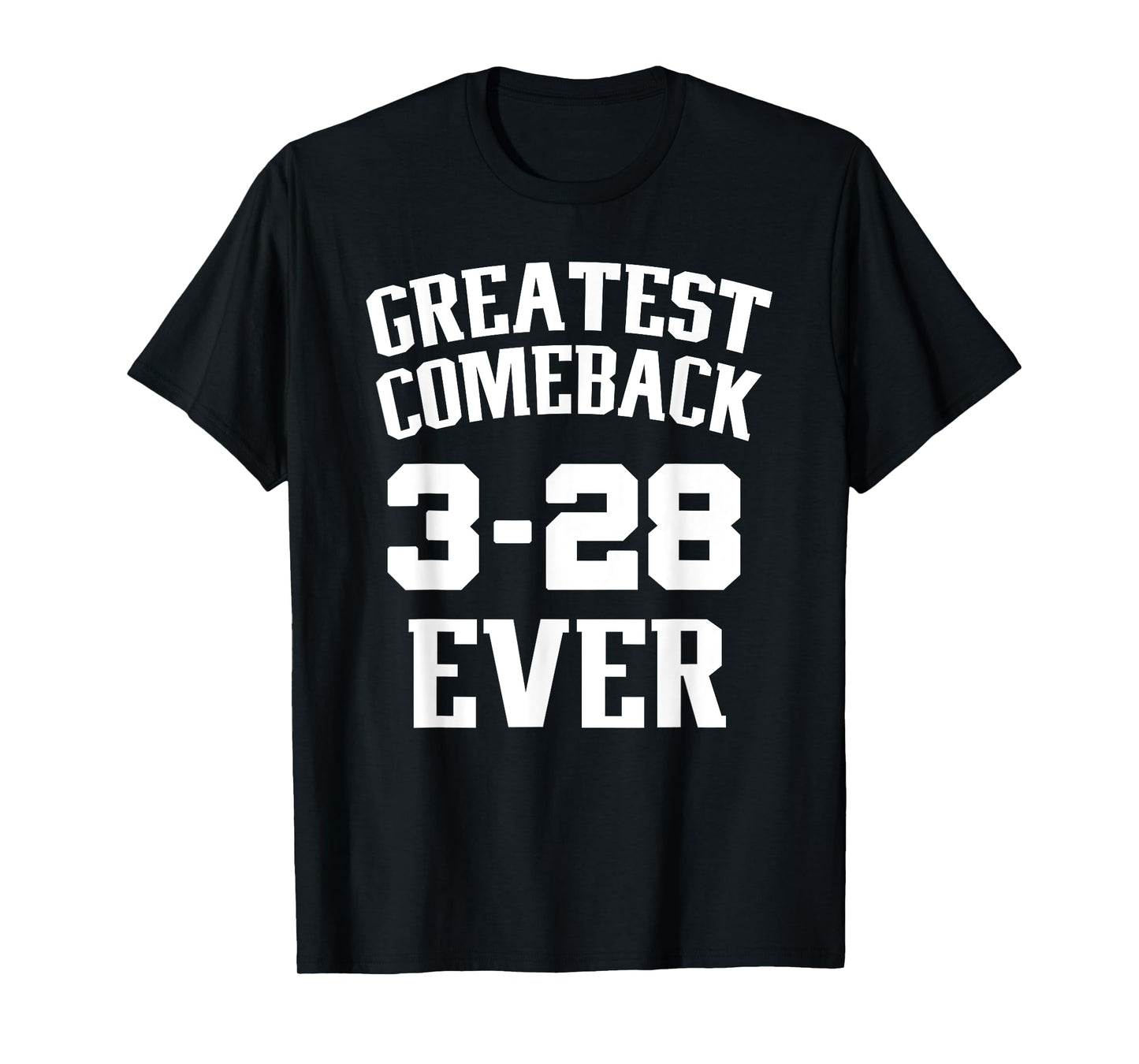 Greatest Comeback Ever (3-28) - T-Shirt for New England Fans