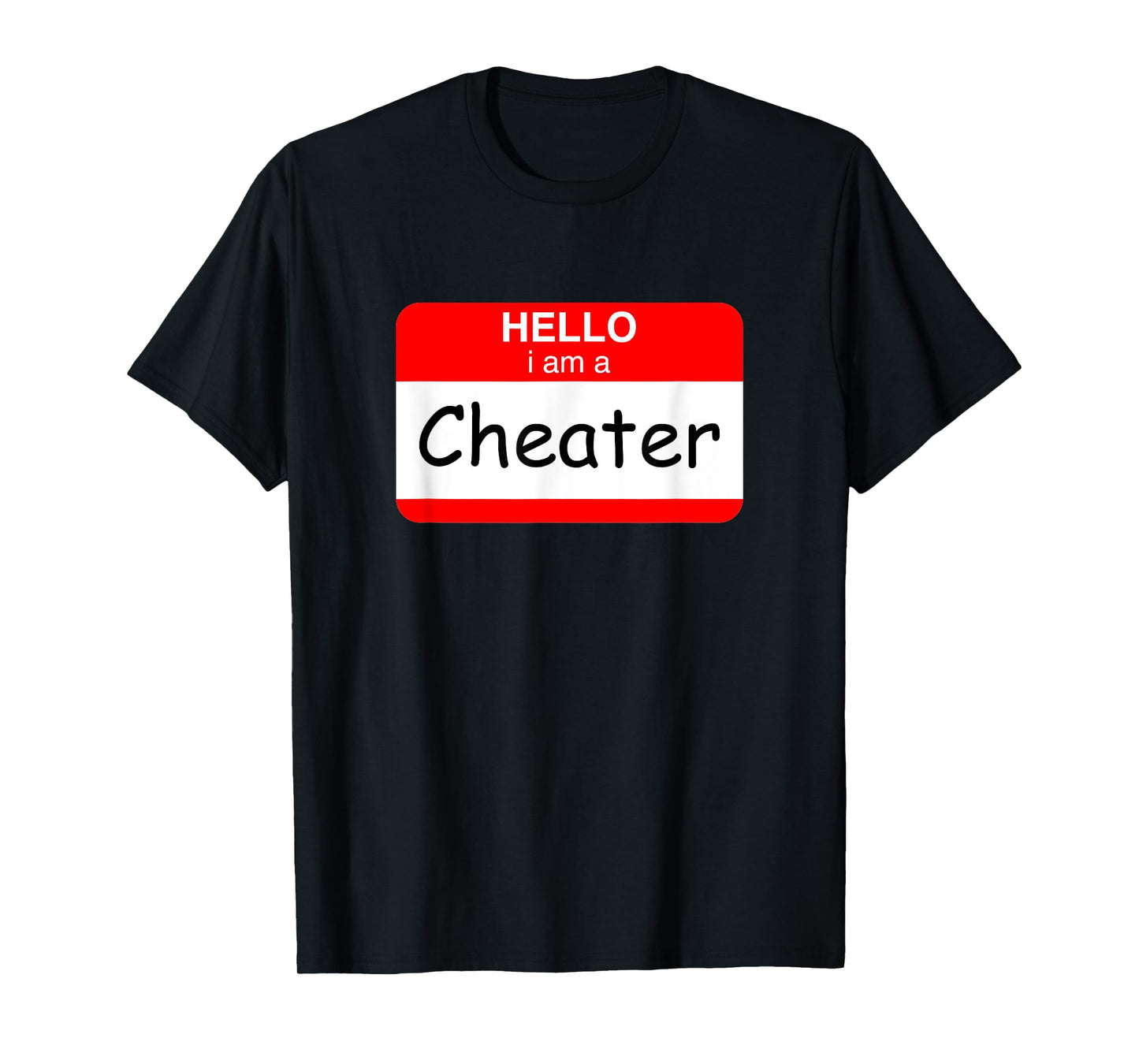 Hello I Am A Cheater T-Shirt
