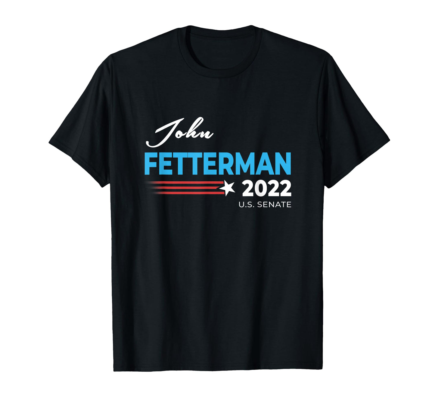 John Fetterman 2022 For US Senate Pennsylvania Democrat Sen T-Shirt