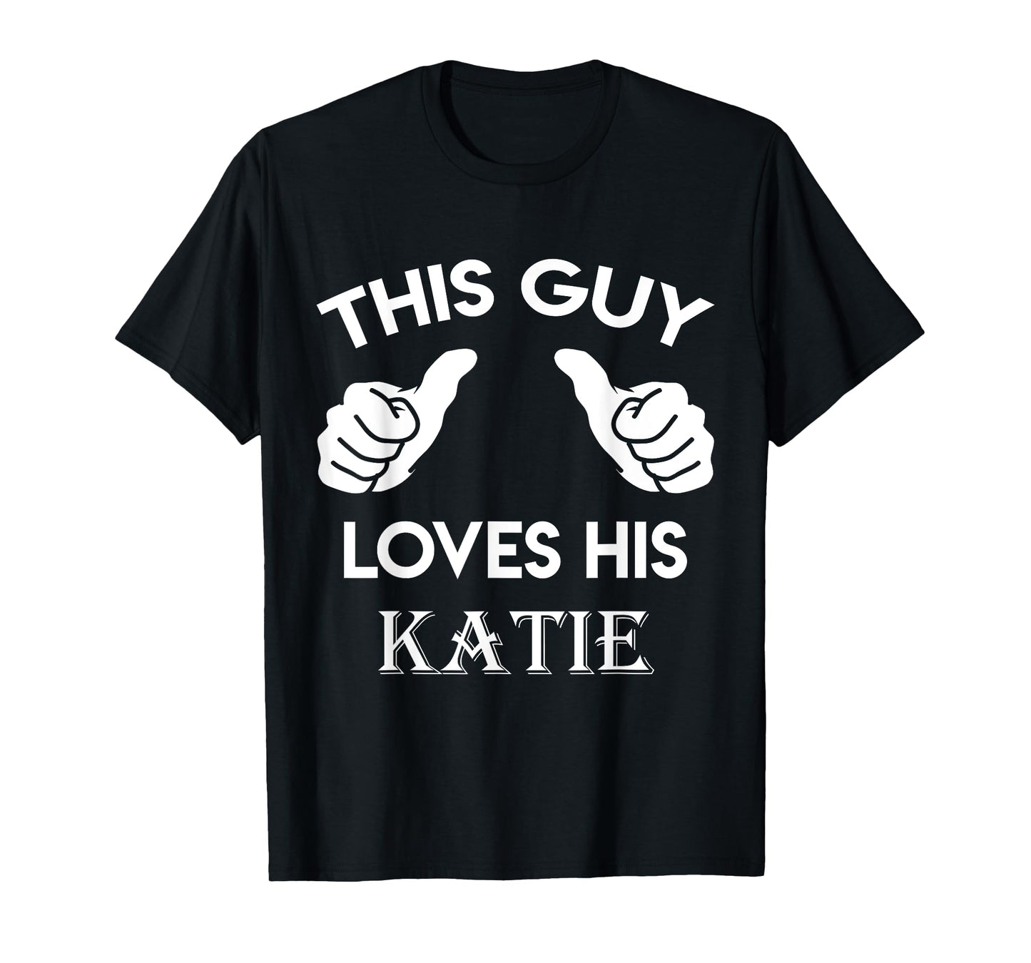 This guy loves his KATIE gift valentine Anniversary 02t T-Shirt