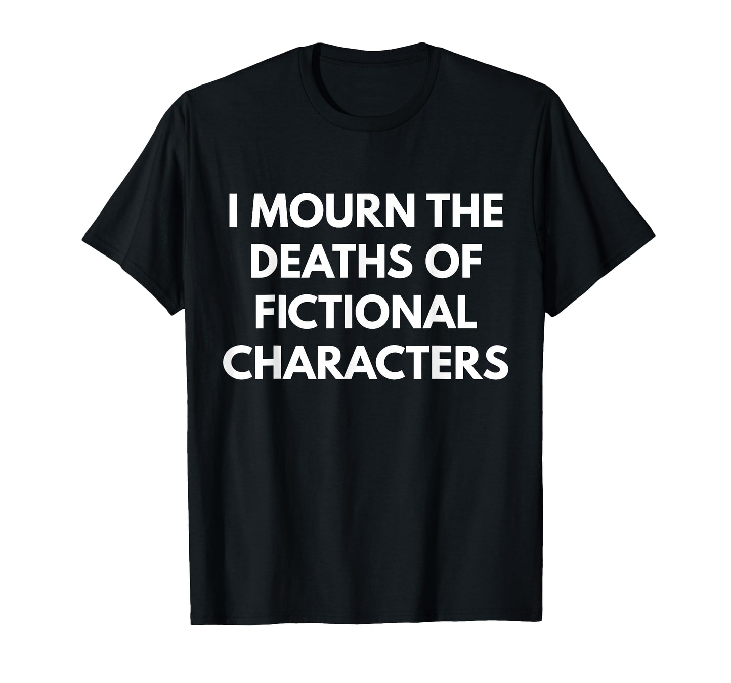 I Mourn The Deaths of Fictional Characters shirt