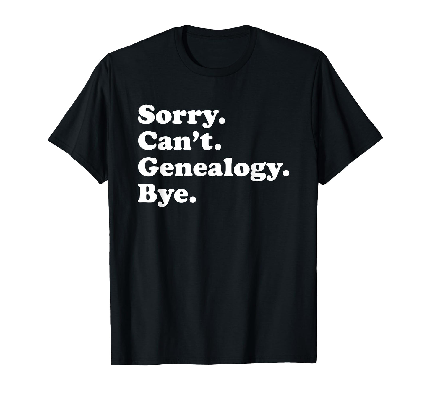 Funny Genealogy Gift for Men Women Boys or Girls T-Shirt