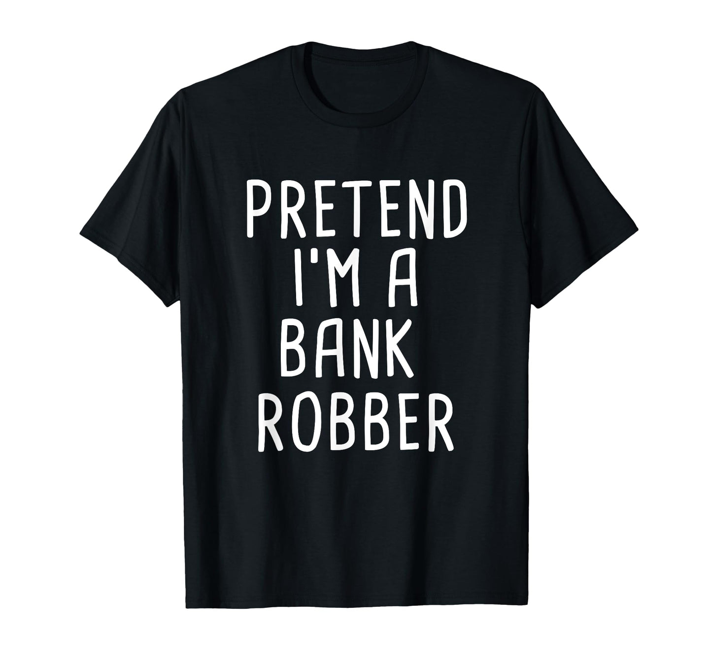 Pretend I'm A Bank Robber Funny Lazy Halloween Costume T-Shirt