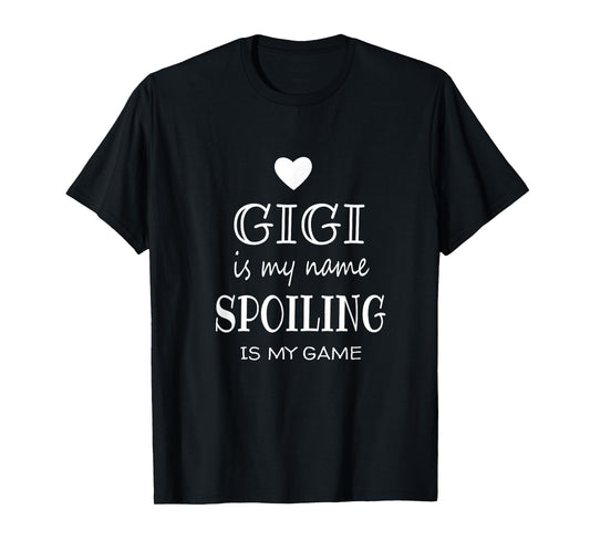 Gigi Is My Name Funny Gigi Shirt Gifts for Gigi Grandma T-Shirt