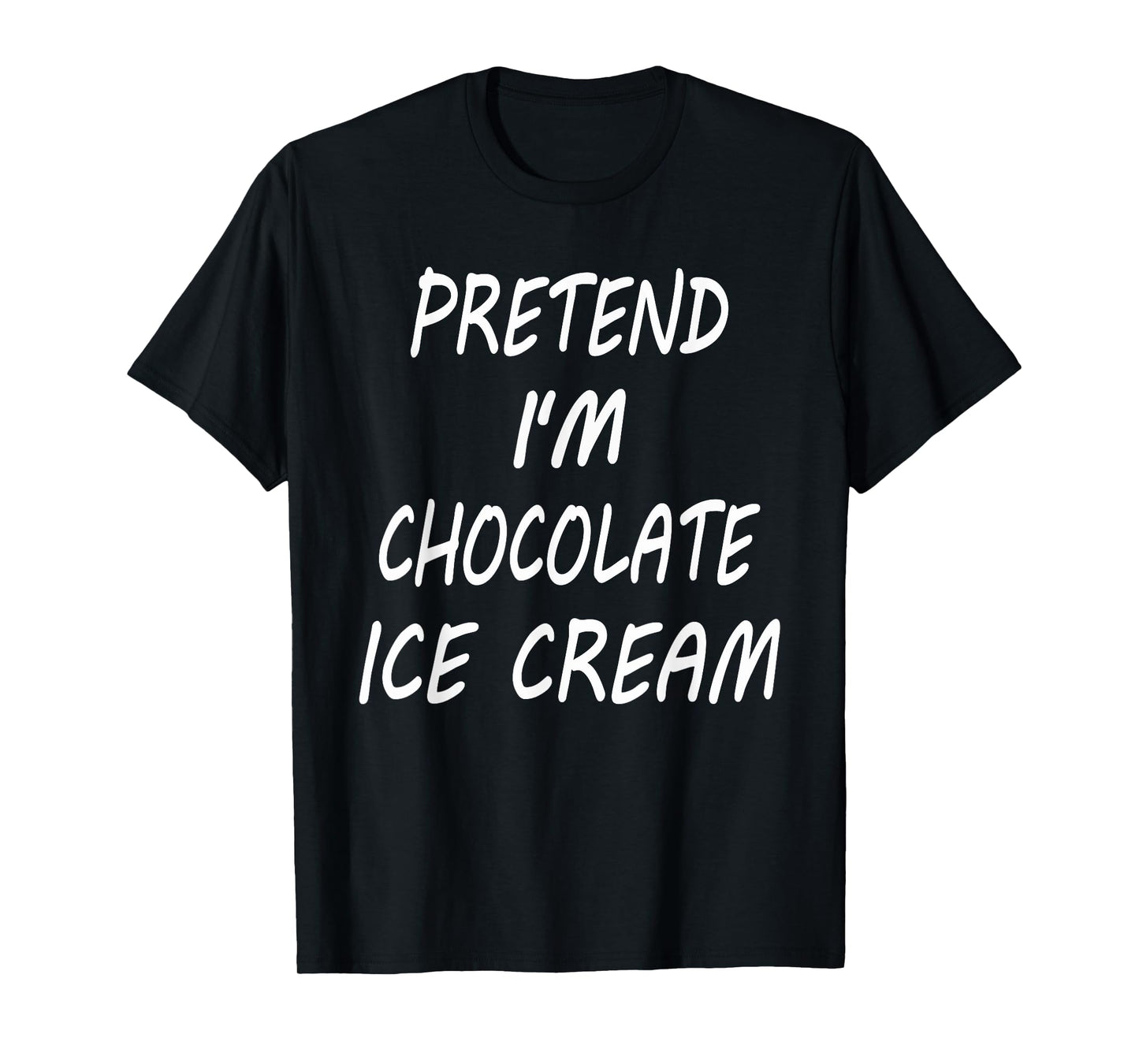 Pretend I'm Chocolate Ice Cream Funny Food Halloween Costume T-Shirt for Men Women Kids