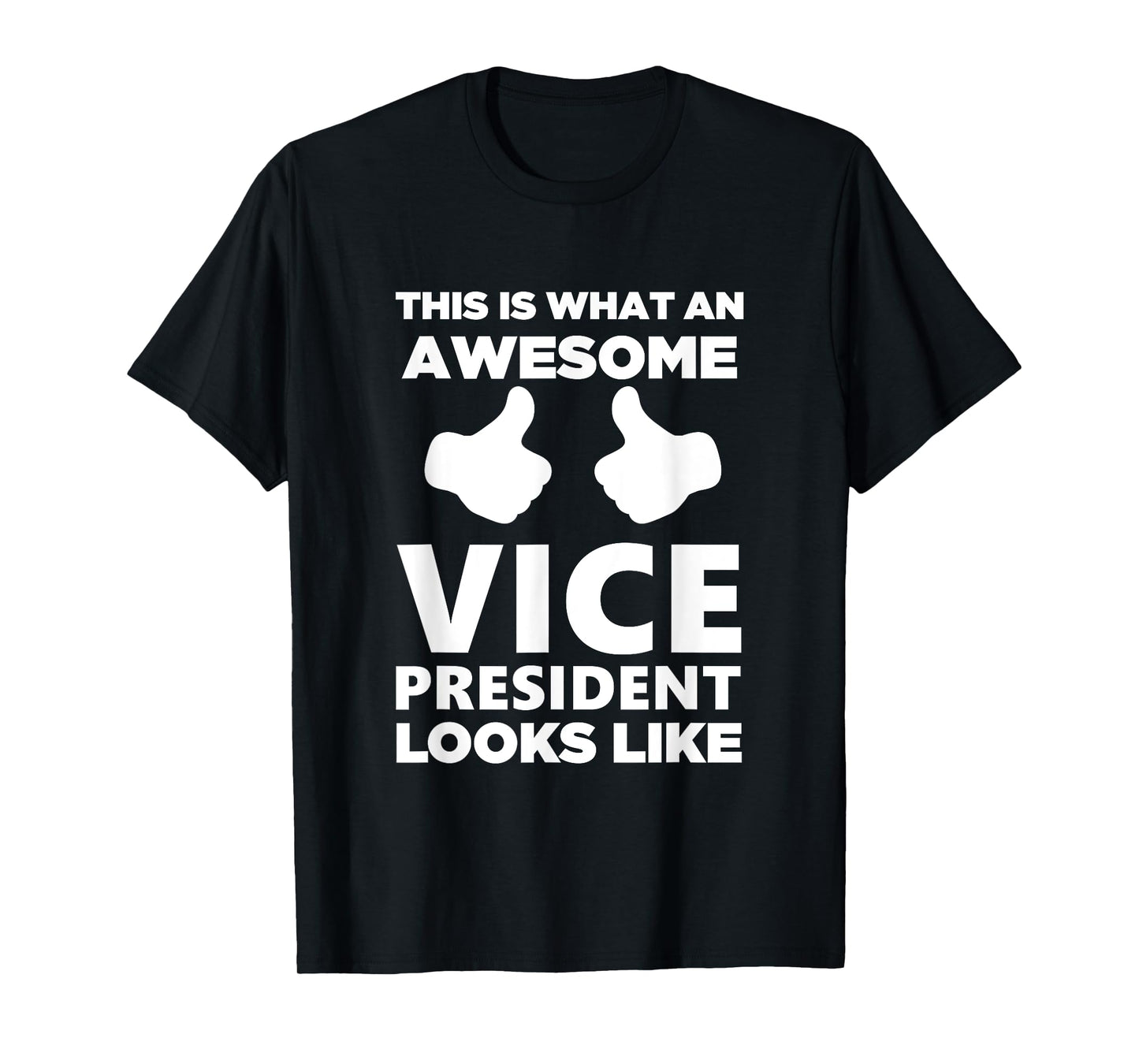 Awesome Vice President Looks Like Cute Gift T-Shirt
