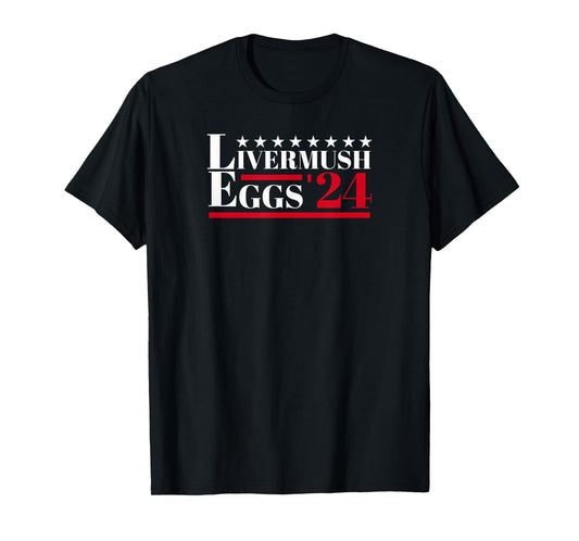 Livermush Eggs Southern Food Foodie Humor Political Election T-Shirt