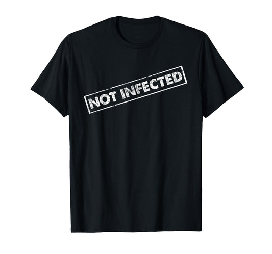 Not Infected Quarantine Funny T-Shirt