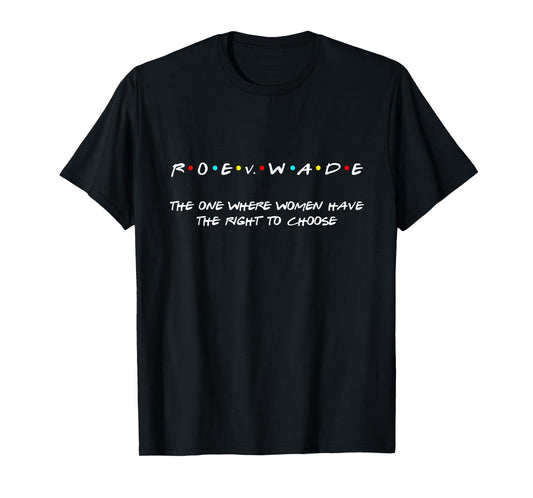 Pro Choice Funny Defend Roe v Wade 1973 Reproductive Rights T-Shirt