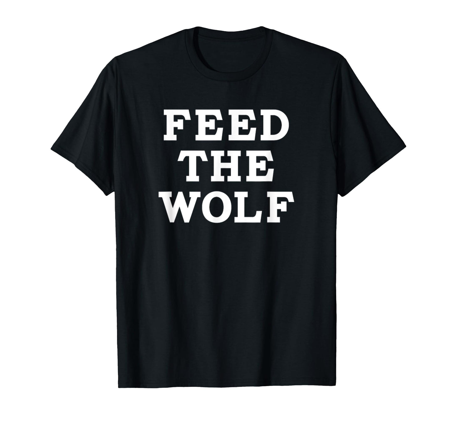 Feed The Wolf T-Shirt