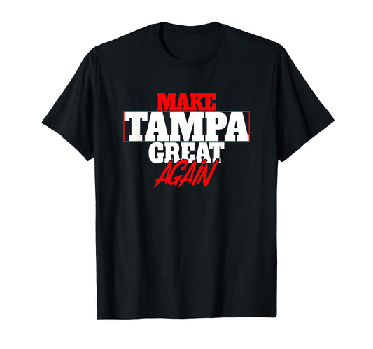 Make Tampa Great Again I Tampa Souvenirs T-Shirt