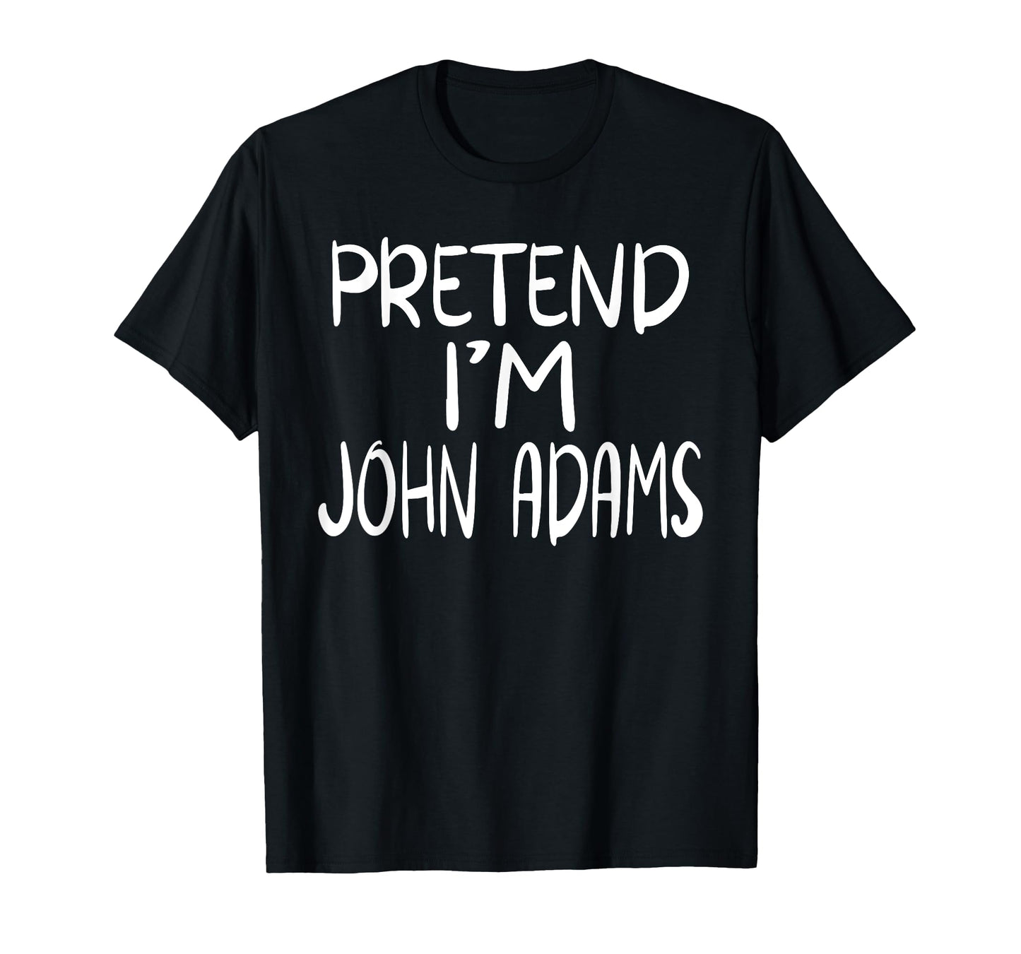 Pretend I'm John Adams Family Group Lazy Easy Halloween T-Shirt