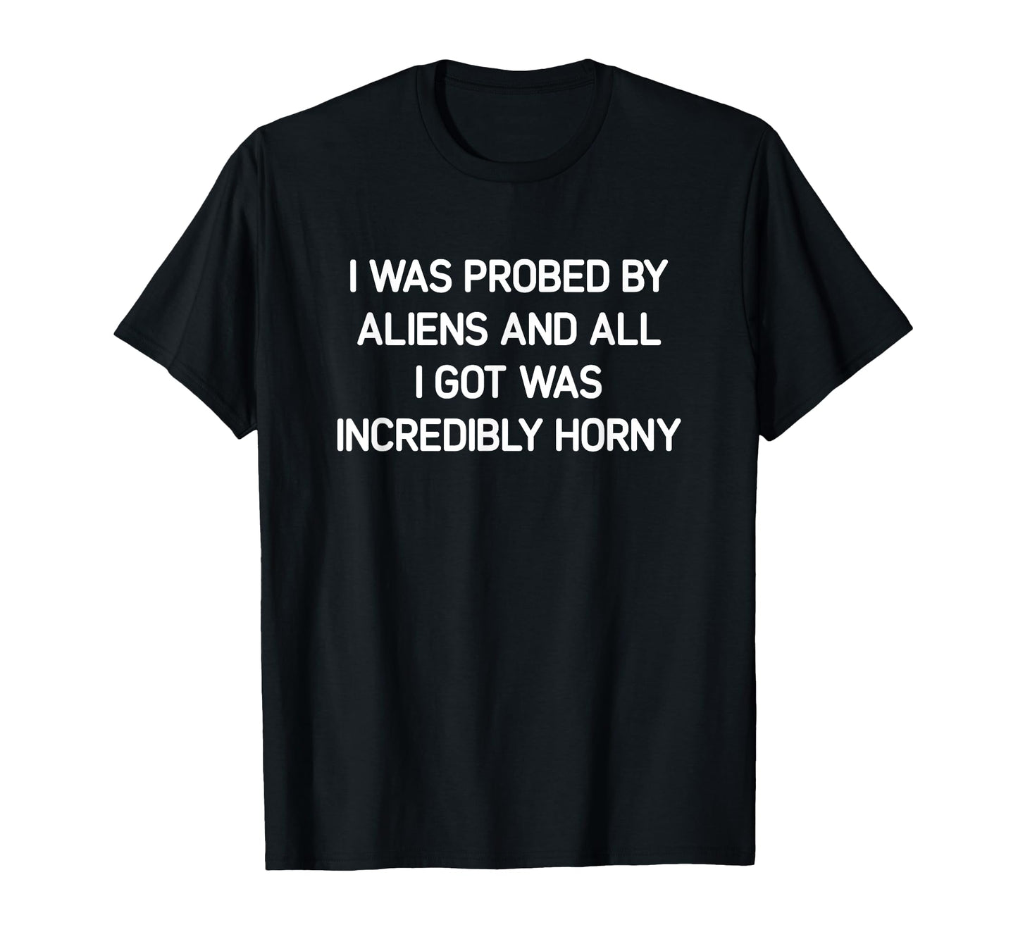 I Was Probed By Aliens, Funny, Jokes, Sarcastic T-Shirt