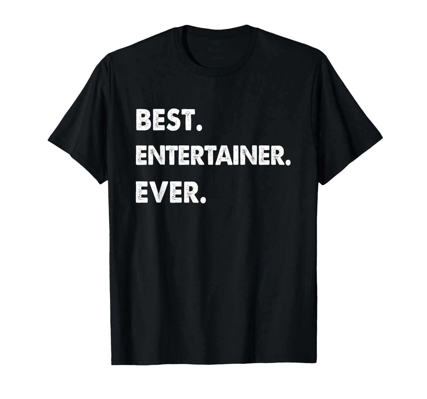 Entertainer Profession Best Entertainer Ever T-Shirt
