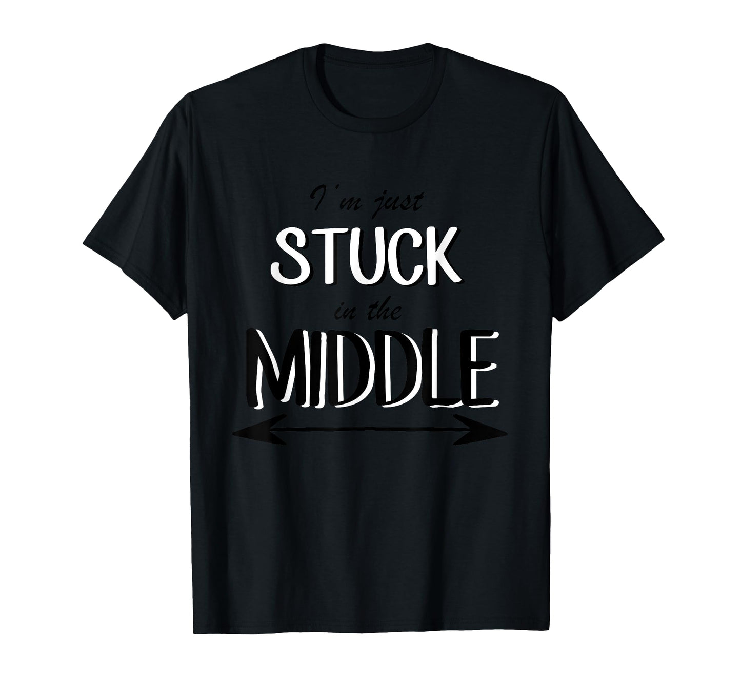 I'm Just Stuck In The Middle Funny Middle Sibling T-Shirt
