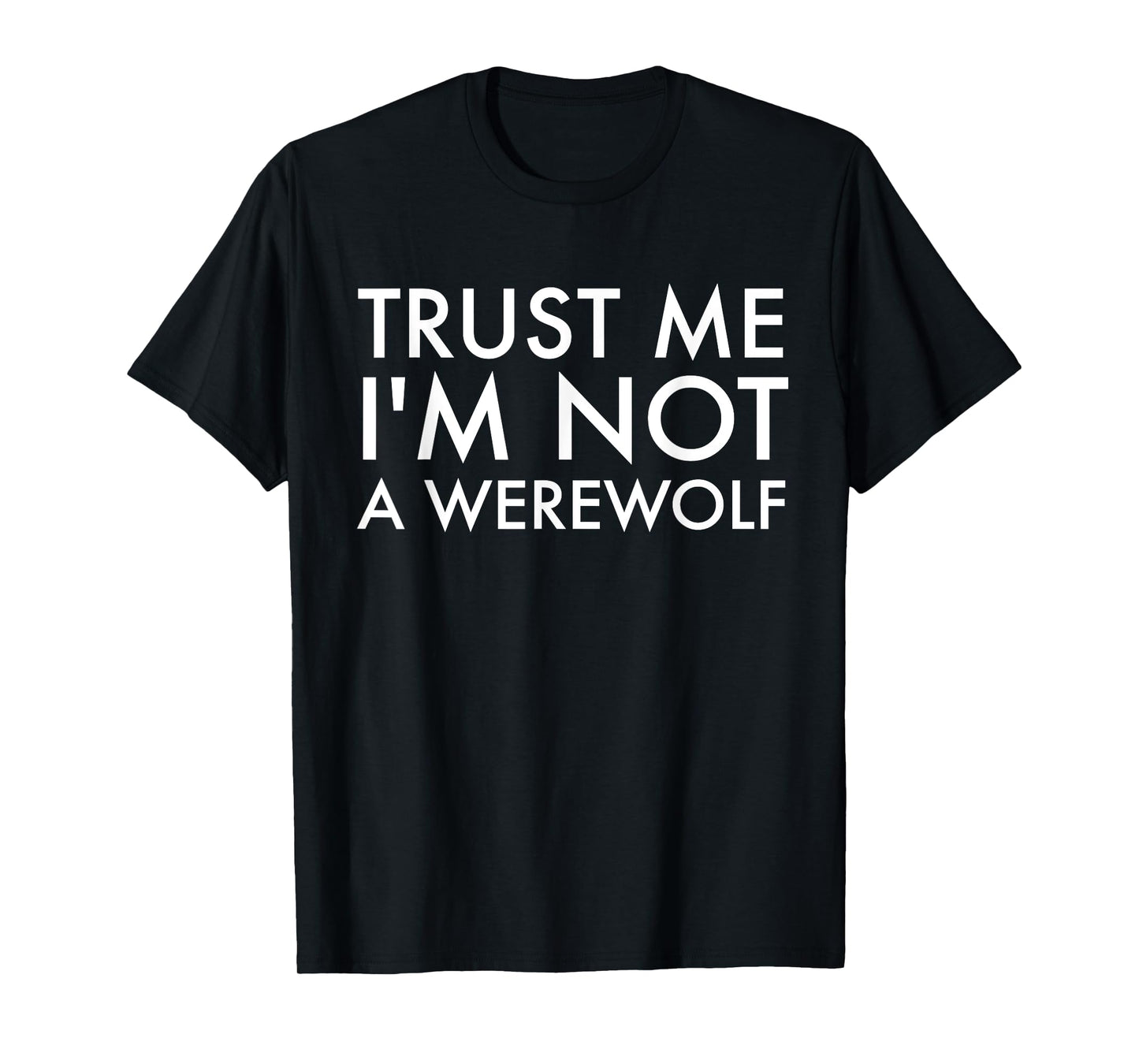 NOT A Werewolf Tshirt Funny T-Shirt