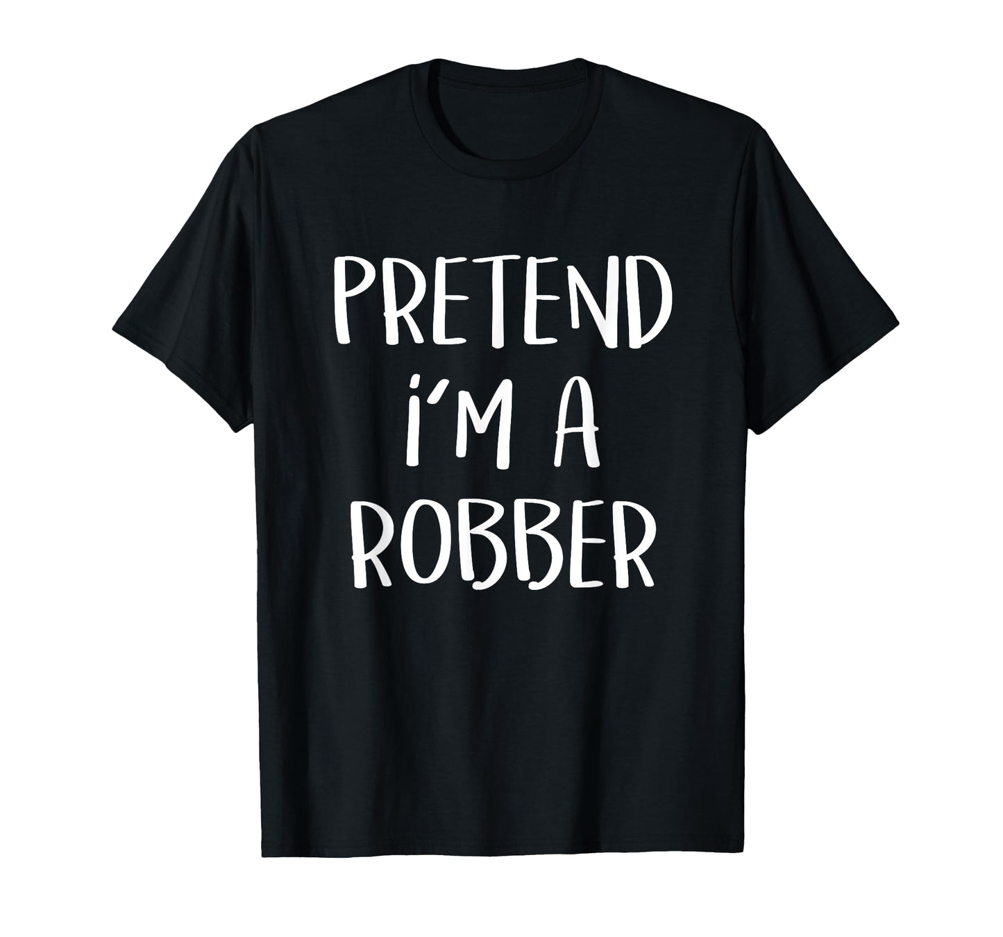 Pretend I'm A Robber Costume Party Funny Halloween Robber T-Shirt