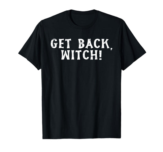 Get Back Witch Halloween Spooky Fun T-Shirt