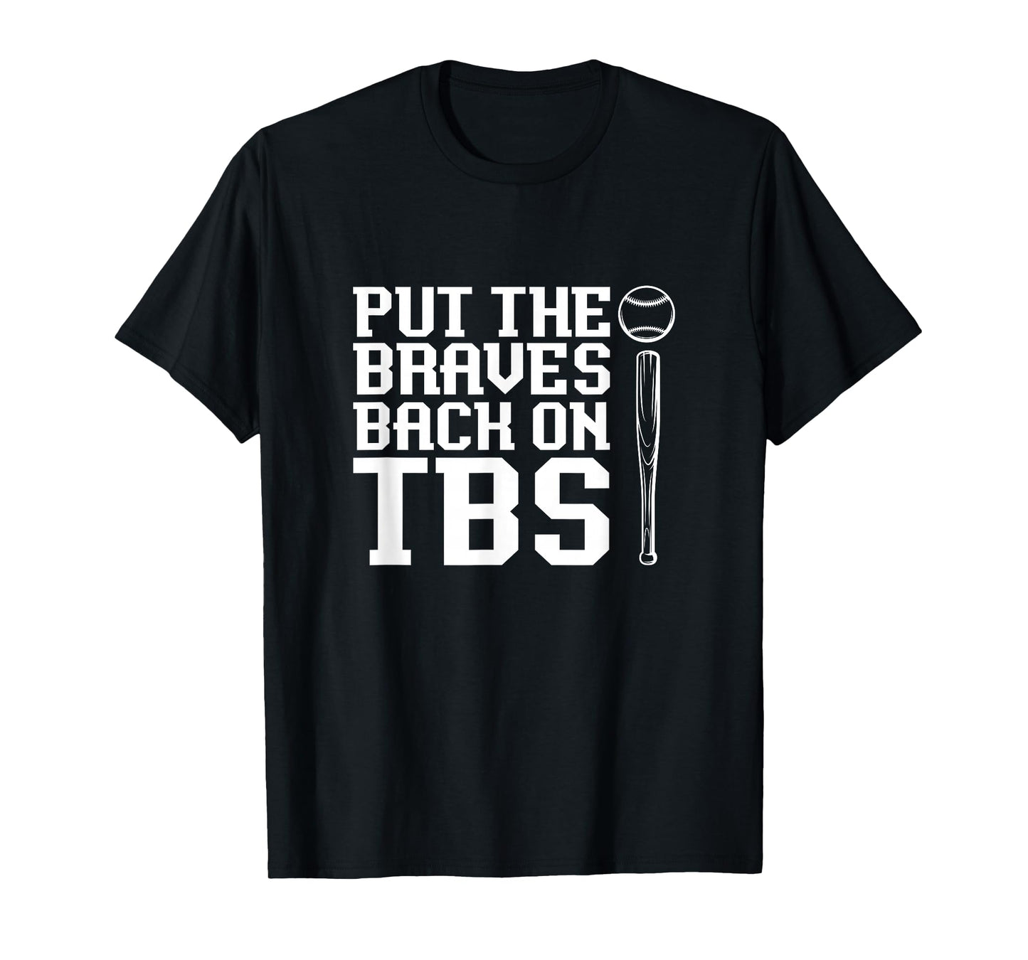 Funny Baseball Saying Humor Put The Braves Back On TBS T-Shirt