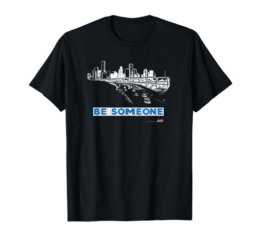 Houston Texas Skyline - BE SOMEONE T-Shirt