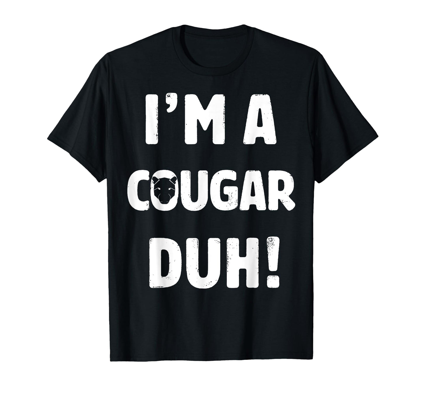 I'm A Cougar Duh Tee Great Halloween And Christmas Gift T-Shirt