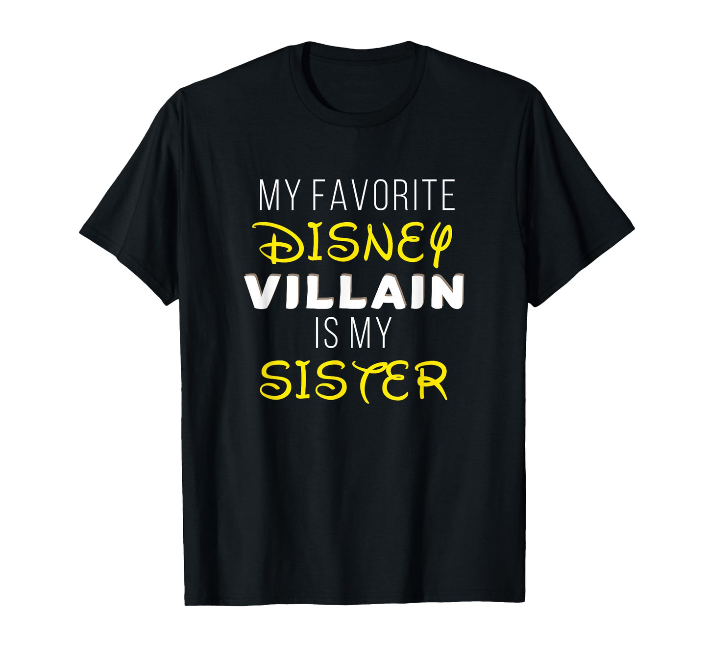 My Favorite Villain is my Sister Funny T-Shirt T-Shirt