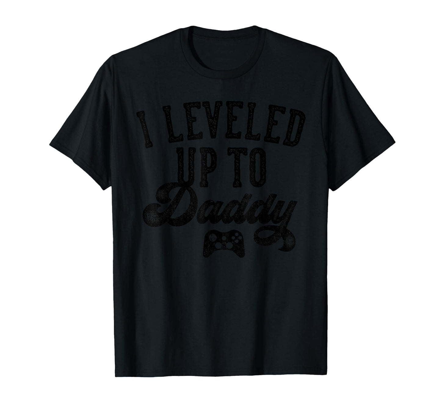 I Leveled Up To Daddy Gifts Father To Be New Dad T-Shirt