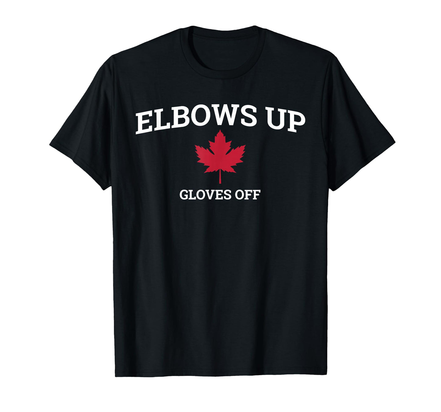 Elbows Up Gloves Off Maple Leaf Canada Not For Sale Never 51 T-Shirt