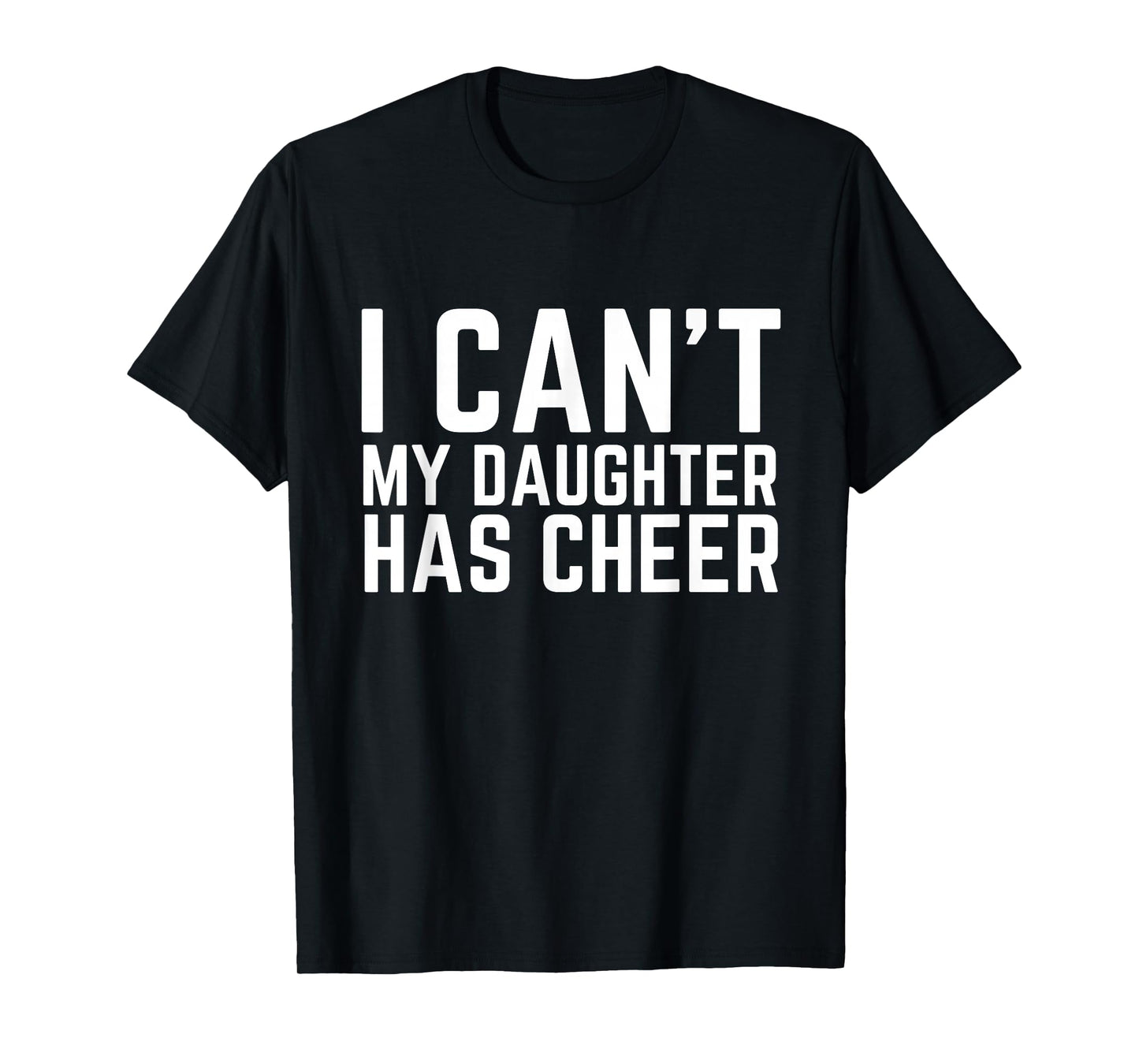 I Can't My Daughter Has Cheer Dad Cheerdad Cheerleading T-Shirt