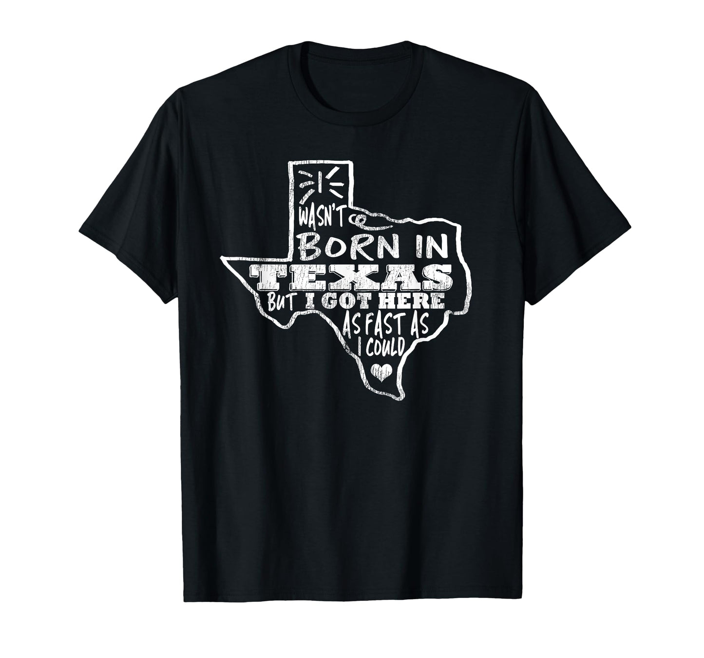 Vintage I Wasn't Born In Texas Here Fast As I Could T-Shirt T-Shirt