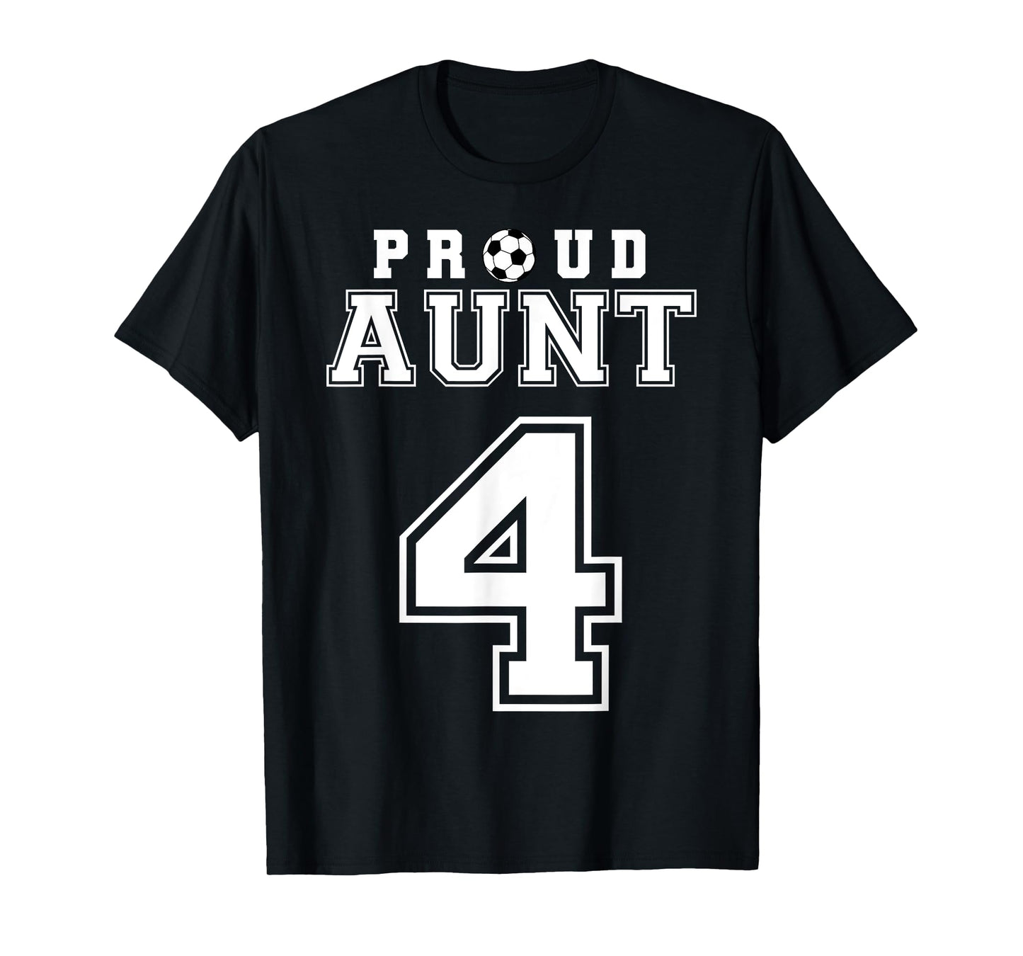 Number 4 Custom Proud Soccer Futbol Aunt Personalized T-Shirt